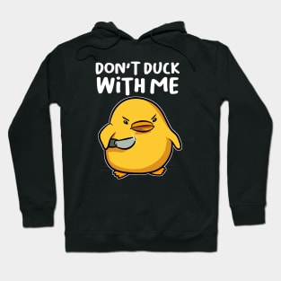 Dont Duck with Me Hoodie